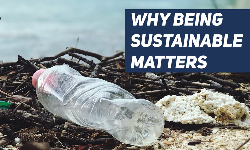 Why Being Sustainable Matters